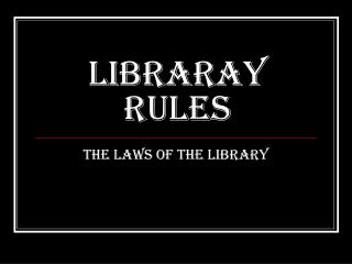 LIBRARAY RULES