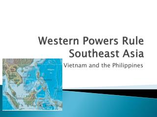 Western Powers Rule Southeast Asia