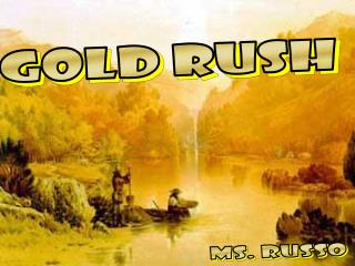 GOLD RUSH
