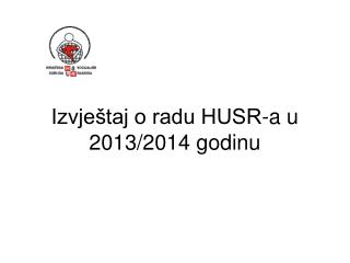 Izvještaj o radu HUSR-a u 2013/2014 godinu