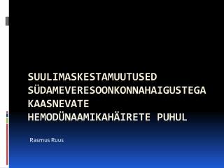 Suulimaskestamuutused südameveresoonkonnahaigustega kaasnevate hemodünaamikahäirete puhul