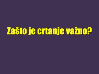 Zašto je crtanje važno?