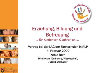 Erziehung, Bildung und Betreuung … für Kinder von 0 Jahren an …