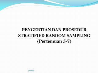 PENGERTIAN DAN PROSEDUR STRATIFIED RANDOM SAMPLING (Pertemuan 5-7)