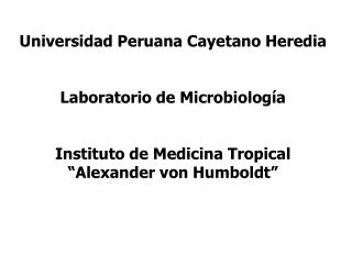 Universidad Peruana Cayetano Heredia Laboratorio de Microbiología