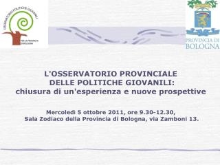 L'OSSERVATORIO PROVINCIALE DELLE POLITICHE GIOVANILI: