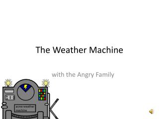 The Weather Machine