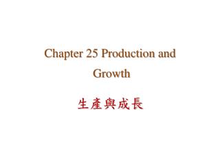 Chapter 25 Production and Growth