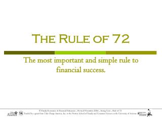 The Rule of 72 The most important and simple rule to financial success.