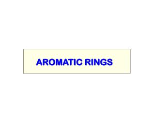 AROMATIC RINGS