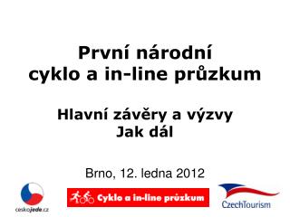 První národní cyklo a in-line průzkum Hlavní závěry a výzvy Jak dál