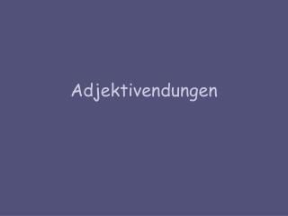 Adjektivendungen