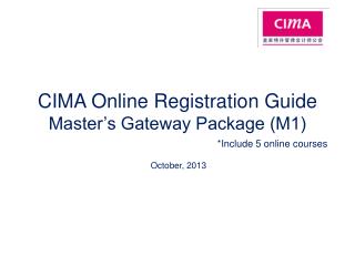 CIMA Online Registration Guide Master’s Gateway Package (M1)