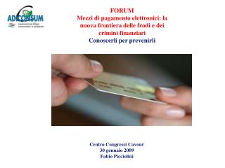 FORUM Mezzi di pagamento elettronici: la nuova frontiera delle frodi e dei crimini finanziari