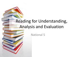 Reading for Understanding, Analysis and Evaluation