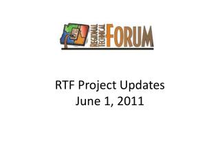RTF Project Updates June 1, 2011