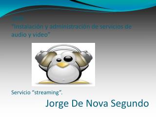 UD8: “Instalación y administración de servicios de audio y video” Servicio “streaming”.