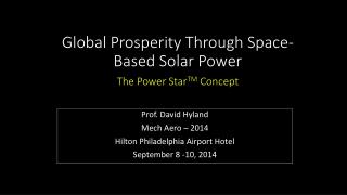 Global Prosperity Through Space-Based Solar Power The Power Star TM Concept