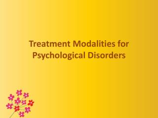 Treatment Modalities for Psychological Disorders