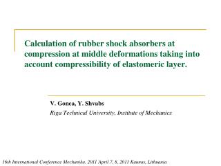 V. Gonca, Y. Shvabs Riga Technical University, Institute of Mechanics
