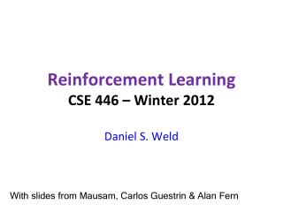 Reinforcement Learning CSE 446 – Winter 2012