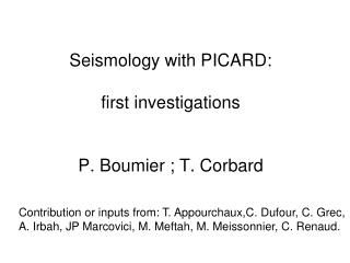 Seismology with PICARD: first investigations P. Boumier ; T. Corbard