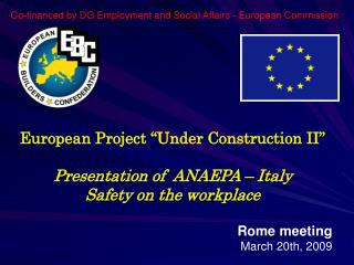 European Project “Under Construction II” Presentation of ANAEPA – Italy Safety on the workplace