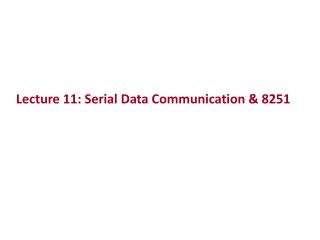 Lecture 11: Serial Data Communication &amp; 8251