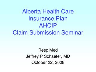 Alberta Health Care Insurance Plan AHCIP Claim Submission Seminar