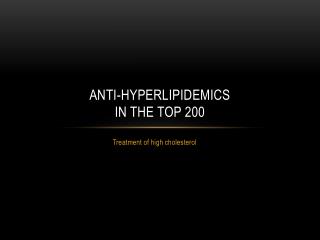 Anti- hyperlipidemics in the top 200