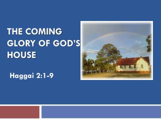 The Coming glory of God’s House