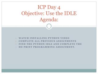 ICP Day 4 Objective: Use the IDLE Agenda: