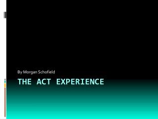 The ACT Experience