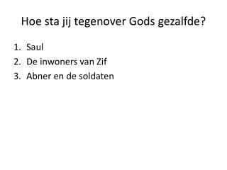 Hoe sta jij tegenover Gods gezalfde ?