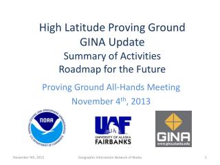 High Latitude Proving G round GINA Update Summary of Activities Roadmap for the Future