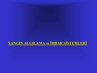 YANGIN ALGILAMA ve İHBAR SİSTEMLERİ