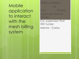 Mobile application to interact with the mesh billing system