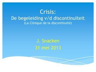 Crisis: De begeleiding v/d discontinuïteit (La Clinique de la discontinuité )