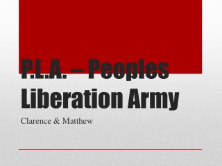 P.L.A. – Peoples Liberation Army