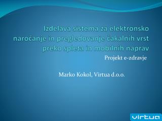 Projekt e-zdravje Marko Kokol, Virtua d.o.o.