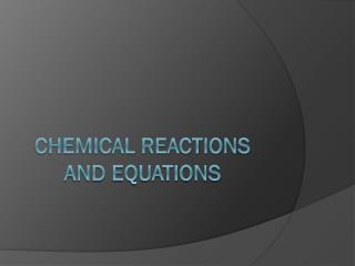 Chemical reactions and equations