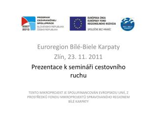 Euroregion Bílé- Biele Karpaty Zlín, 23. 11. 2011 Prezentace k semináři cestovního ruchu