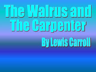 The Walrus and