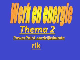 Thema 2 PowerPoint aardrijkskunde rik