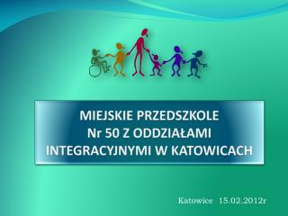 MIEJSKIE PRZEDSZKOLE Nr 50 Z ODDZIAŁAMI INTEGRACYJNYMI W KATOWICACH