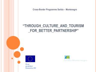 “ THROUGH_CULTURE_AND_TOURISM_FOR_BETTER_PARTNERSHIP ”