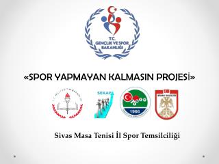 «SPOR YAPMAYAN KALMASIN PROJESİ»