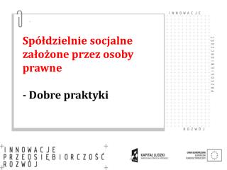 Spółdzielnie socjalne założone przez osoby prawne - Dobre praktyki