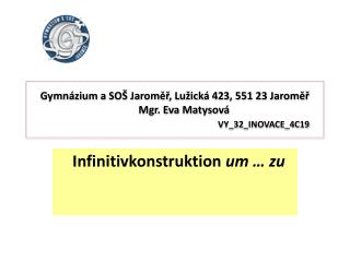 Gymnázium a SOŠ Jaroměř, Lužická 423, 551 23 Jaroměř Mgr. Eva Matysová VY_32_INOVACE_4C19