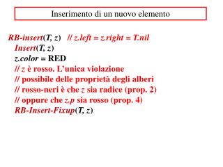 RB-insert ( T , z ) // z.left = z.right = T.nil Insert ( T , z ) z.color = RED